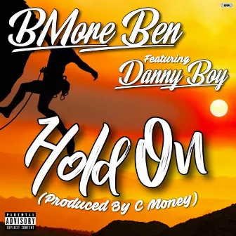 Hold On (feat. Danny Boy) by BMore Ben