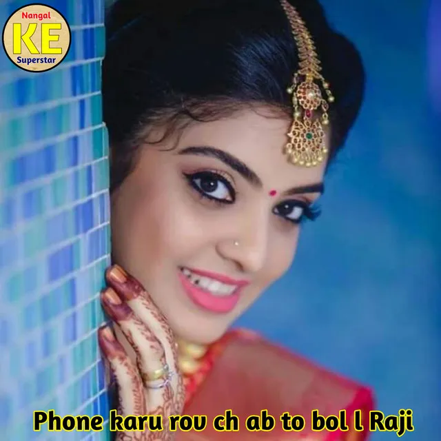 Phone Karu Rov Ch Ab To Bol L Raji - Nangal ke Superstar