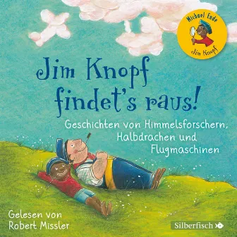 Jim Knopf findet's raus (Geschichten von Himmelsforschern, Halbdrachen und Flugmaschinen) by Jim Knopf und Lukas der Lokomotivführer