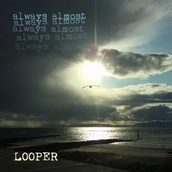 Always Almost by Looper