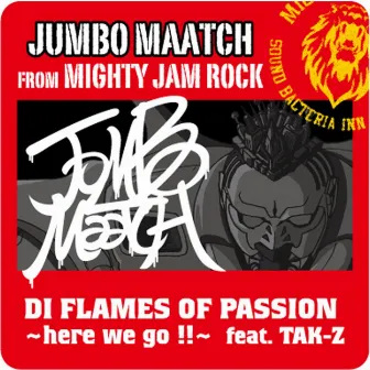 DI FLAMES OF PASSION ～here we go !!～ by Jumbo Maatch & Tak-Z