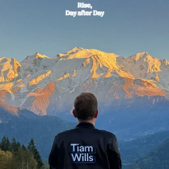 Rise, Day After Day by Tiam Wills