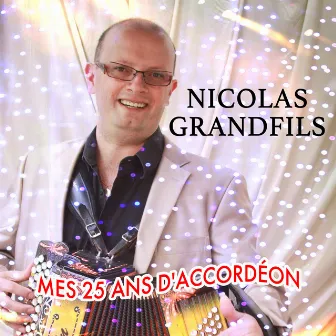 25 Ans d'accordéon by Nicolas Grandfils