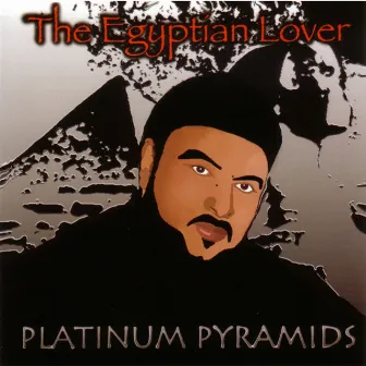 Platinum Pyramids by The Egyptian Lover