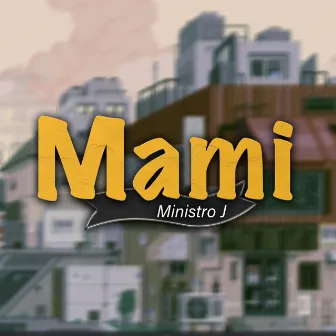 Mami by Ministro J