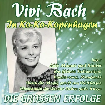 In Ko-Ko-Kopenhagen - Die großen Erfolge by Vivi Bach