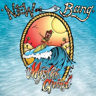 Mystic Grind by New Bang