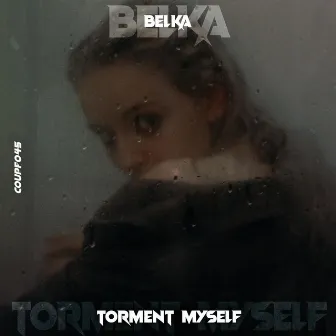 Torment Myself by Belka