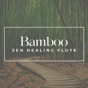 Bamboo Zen Healing Flute: Soul at Peace, Calm Instrumental Music by Relaxed Mind Music Universe