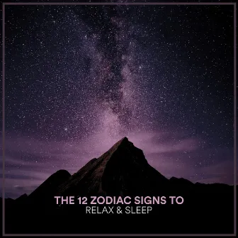 The 12 Zodiac Signs To Relax & Sleep by reActivate