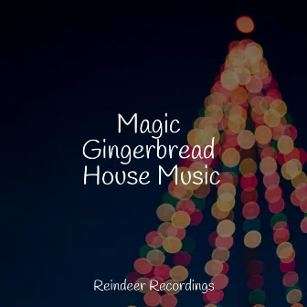 Magic Gingerbread House Music by Christmas Angels