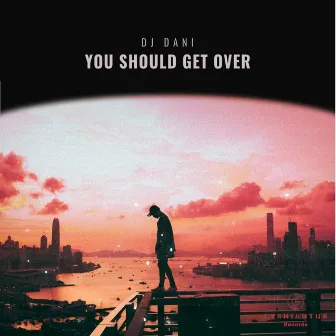 You Should Get Over by DJ Dani