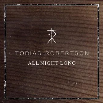 All Night Long by Tobias Robertson