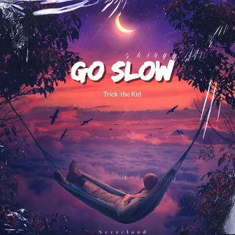 Go Slow by Trick, the Kid