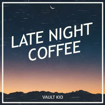 Late Night Coffee by Vault Kid