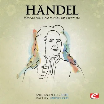 Handel: Sonata No. 4 in A Minor, Op. 1 HMV 362 (Digitally Remastered) by Max Frey