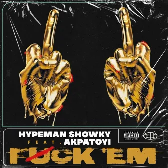 Fvck em by Hypeman Showky