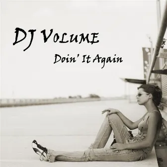 Doin' It Again by DJ Volume