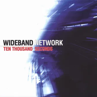 Ten Thousand Seconds by Wideband Network