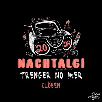 Trenger No Mer (Nachtalgi 2022) by Clöben