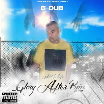 All My Life (Glory After Pain) by G-Dub