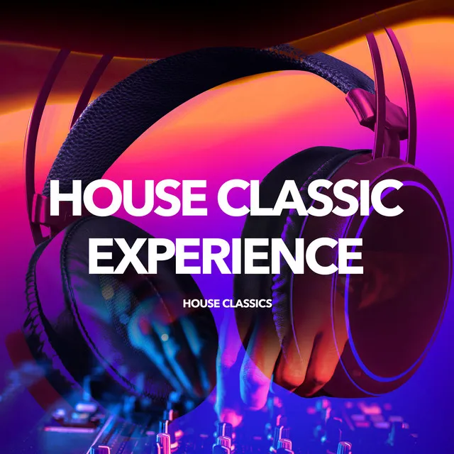 House Classic Experience