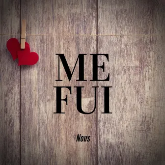 Me fui by Nous•