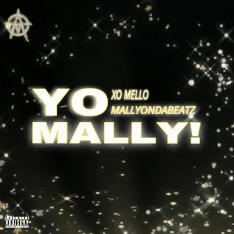 YO MALLY! by XO Mello