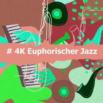 # 4K Euphorischer Jazz by Entspannte Jazz Musik