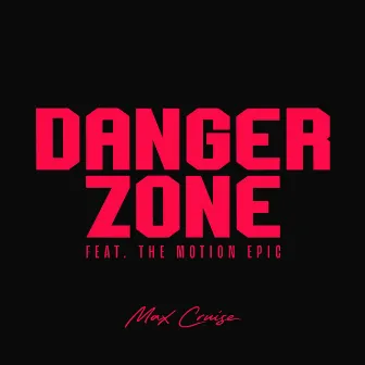 Danger Zone by Max Cruise