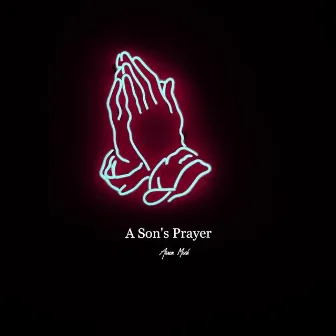 A Son's Prayer by Aaron Mack