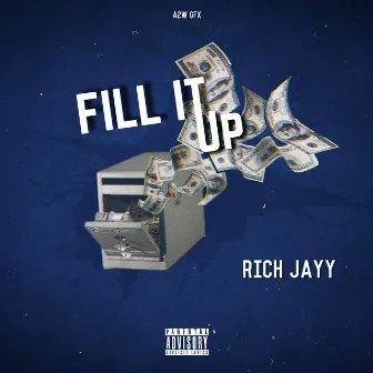 Fill It Up by Rich Jayy