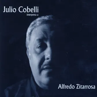 Julio Cobelli Interpreta A Alfredo Zitarrosa by Julio Cobelli