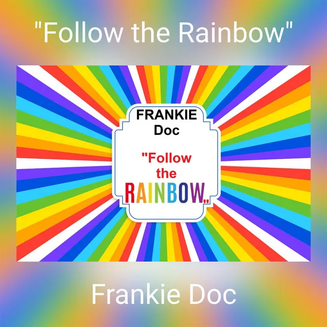 "Follow the rainbow"