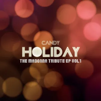 Holiday : The Madonna Tribute, Vol. 1 by Candy