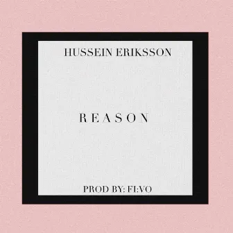 REASON by Hussein Eriksson