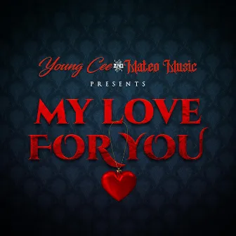 Young Cee & Mateo Music Presents: My Love For You by Young Cee