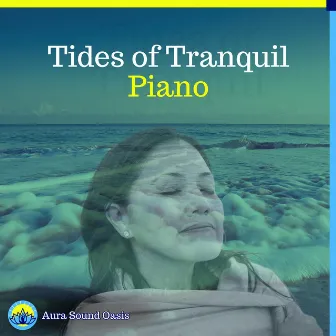 Tides of Tranquil Piano by Aura Sound Oasis