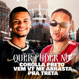 QUER FUDER NO COROLA PRETO X VEM VT ME ARRASTA PRA by DJ VT DA RUA LARGA