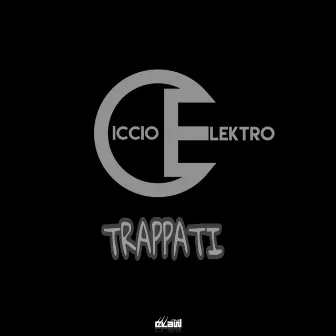 Trappati (Radio Edit) by Ciccio Elektro