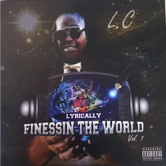 Lyrically Finessin the World, Vol. 1 by Lyrical LC