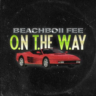 OTW (On the Way) by BEACHBOii FEE