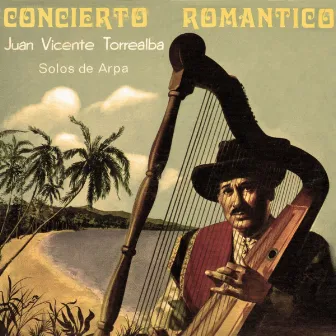 Concierto Romántico: Solos de Arpa by Juan Vicente Torrealba