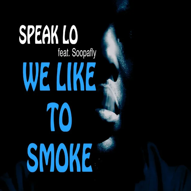 We Like to Smoke (feat. Soopafly)