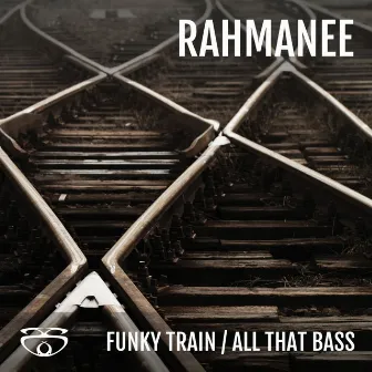 Funky Train / All That Bass by Rahmanee