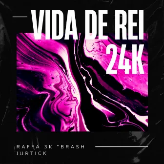 24K Vida de Rei by Raffa 3K