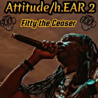 Attitude/H.Ear 2 by Fitty the Ceaser