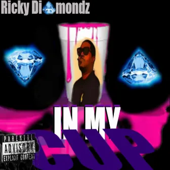 In My Cup by Ricky Diamondz