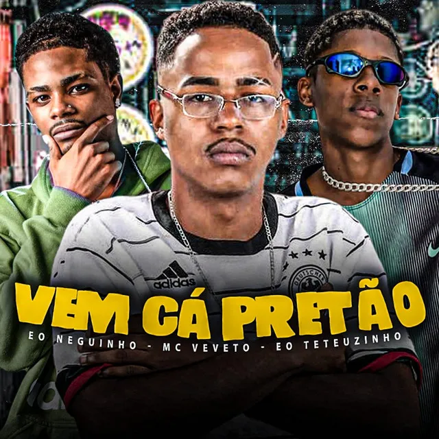 Vem Cá Pretão