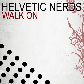 Walk On by Helvetic Nerds